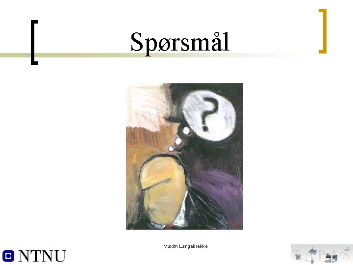 Spørsmål Maxim Langebrekke 