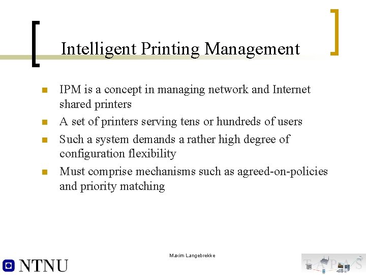 Intelligent Printing Management n n IPM is a concept in managing network and Internet