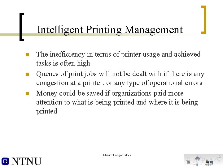 Intelligent Printing Management n n n The inefficiency in terms of printer usage and