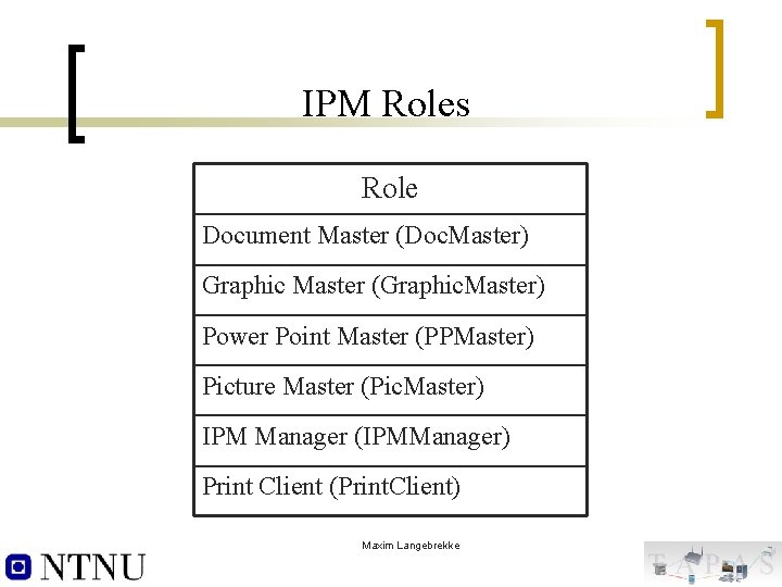IPM Roles Role Document Master (Doc. Master) Graphic Master (Graphic. Master) Power Point Master