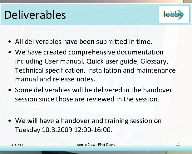 Deliverables • All deliverables have been submitted in time. • We have created comprehensive