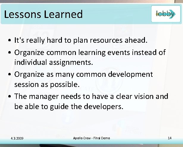 Lessons Learned • It's really hard to plan resources ahead. • Organize common learning