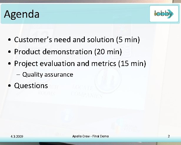Agenda • Customer’s need and solution (5 min) • Product demonstration (20 min) •