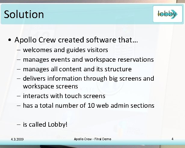 Solution • Apollo Crew created software that… – – welcomes and guides visitors manages