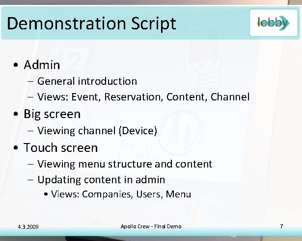 Demonstration Script • Admin – General introduction – Views: Event, Reservation, Content, Channel •