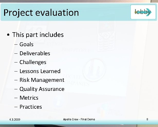 Project evaluation • This part includes – – – – Goals Deliverables Challenges Lessons