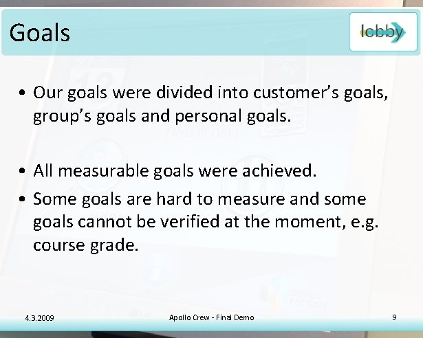 Goals • Our goals were divided into customer’s goals, group’s goals and personal goals.