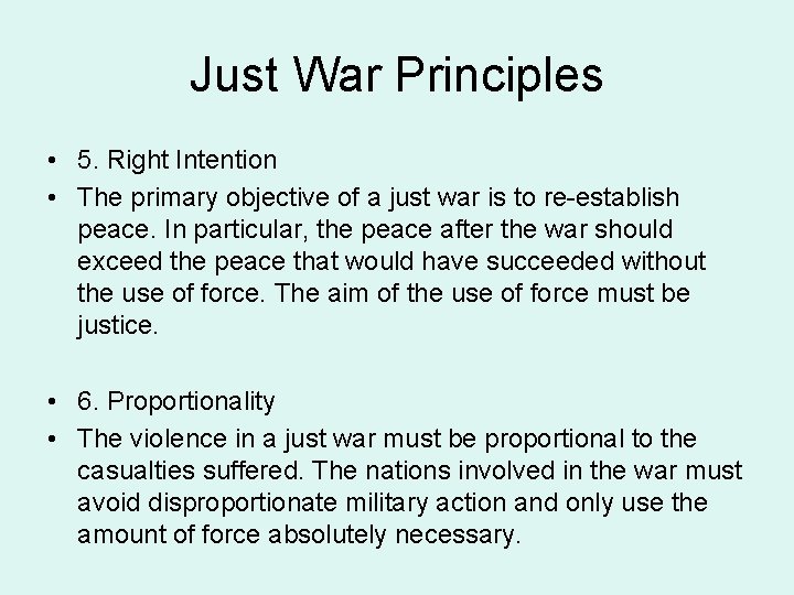 Just War Principles • 5. Right Intention • The primary objective of a just