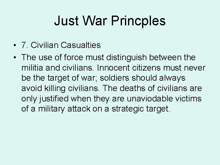 Just War Princples • 7. Civilian Casualties • The use of force must distinguish