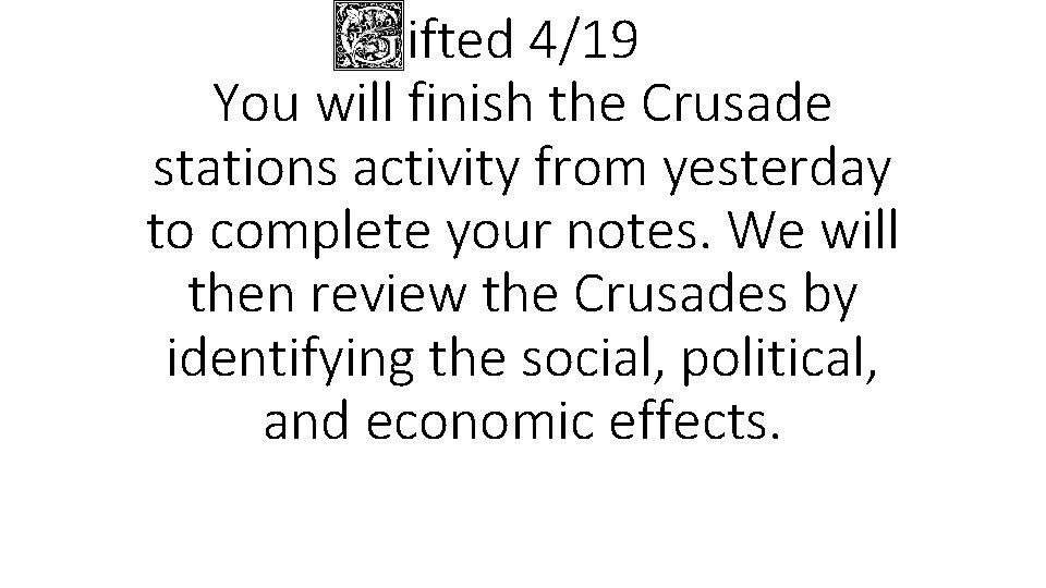 ifted 4/19 You will finish the Crusade stations activity from yesterday to complete your