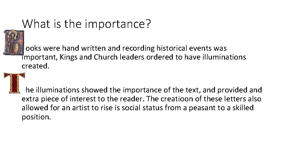 What is the importance? ooks were hand written and recording historical events was important,