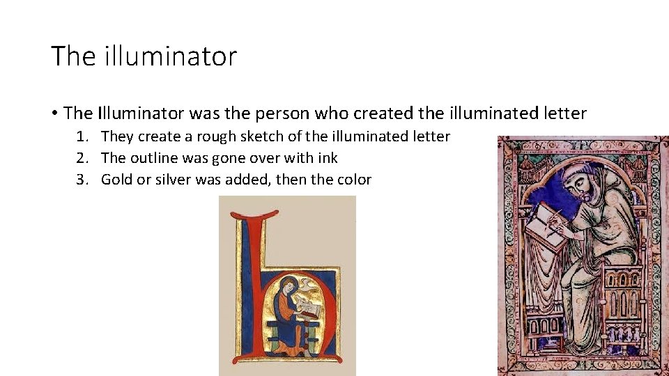 The illuminator • The Illuminator was the person who created the illuminated letter 1.