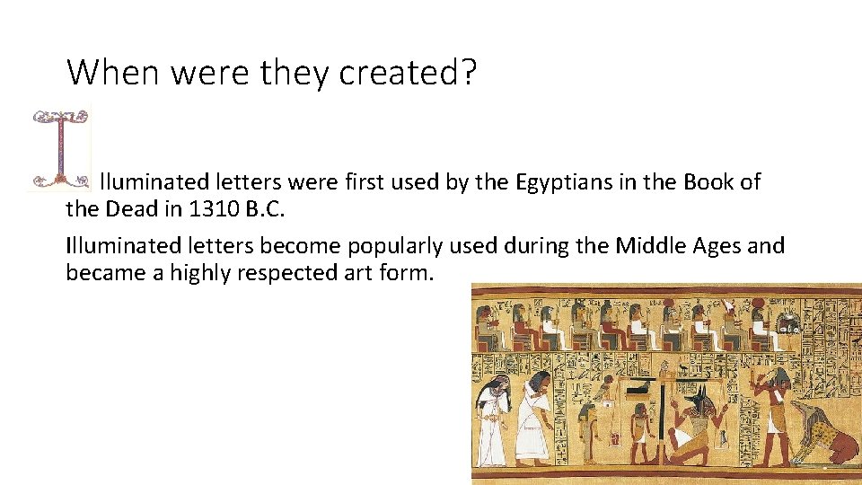 When were they created? lluminated letters were first used by the Egyptians in the