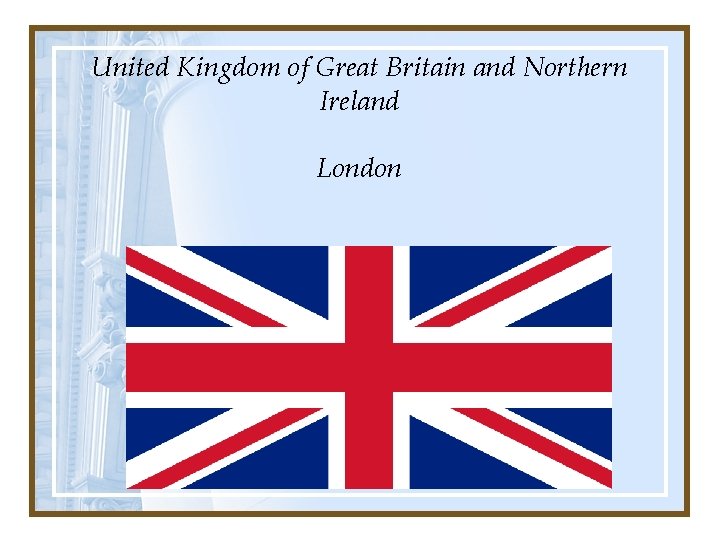 United Kingdom of Great Britain and Northern Ireland London 