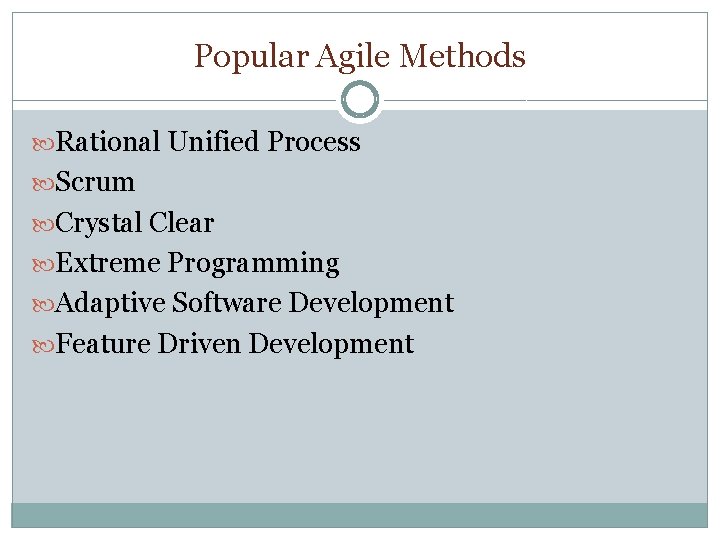 Popular Agile Methods Rational Unified Process Scrum Crystal Clear Extreme Programming Adaptive Software Development