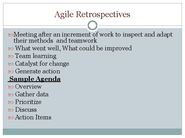 Agile Retrospectives Meeting after an increment of work to inspect and adapt their methods