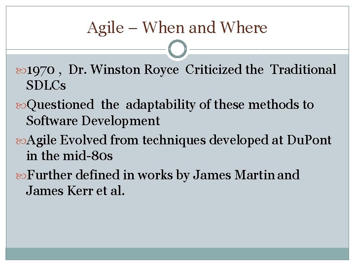 Agile – When and Where 1970 , Dr. Winston Royce Criticized the Traditional SDLCs