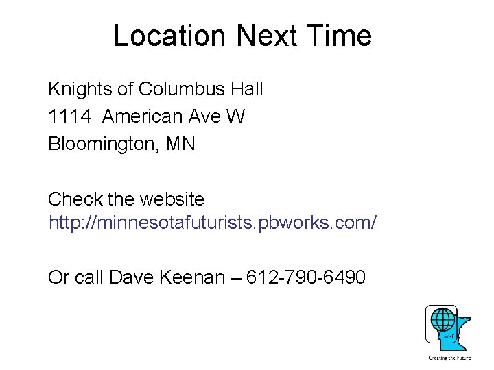 Location Next Time Knights of Columbus Hall 1114 American Ave W Bloomington, MN Check