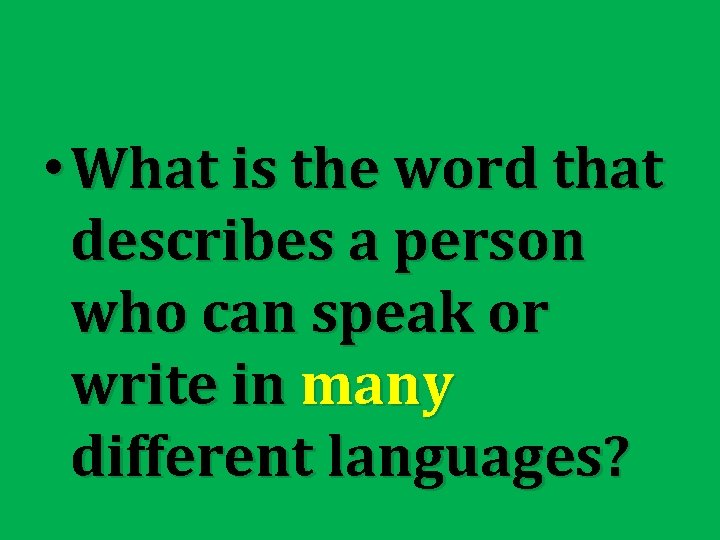  • What is the word that describes a person who can speak or