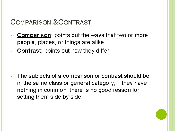 COMPARISON & CONTRAST • • • Comparison: points out the ways that two or