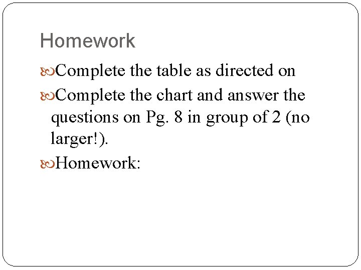 Homework Complete the table as directed on Complete the chart and answer the questions