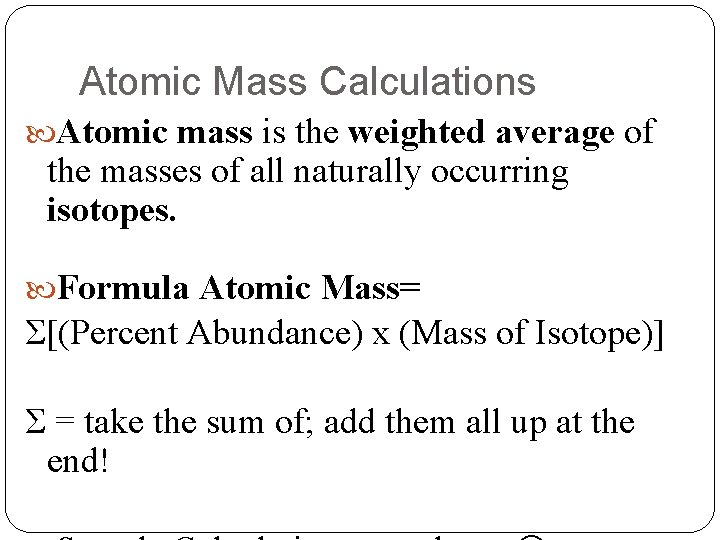 Atomic Mass Calculations Atomic mass is the weighted average of the masses of all