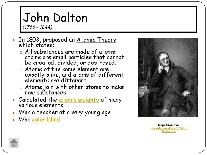 John Dalton (1766 – 1844) In 1803, proposed an Atomic Theory which states: o