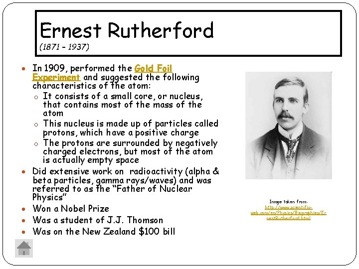 Ernest Rutherford (1871 – 1937) In 1909, performed the Gold Foil Experiment and suggested