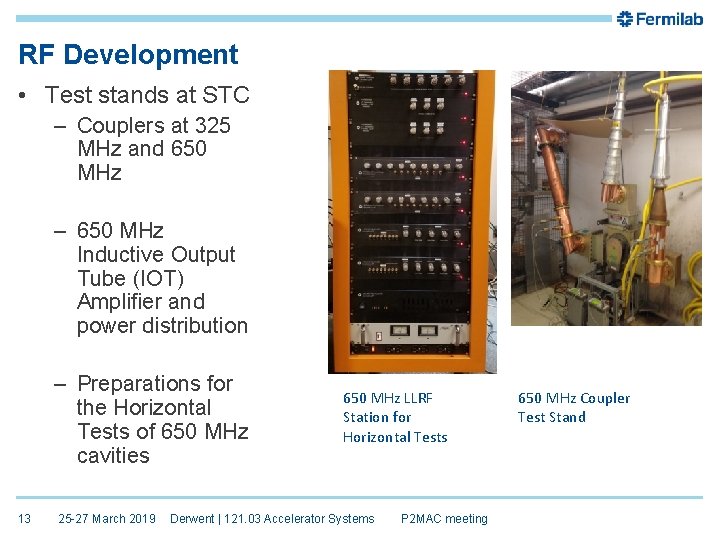 RF Development • Test stands at STC – Couplers at 325 MHz and 650
