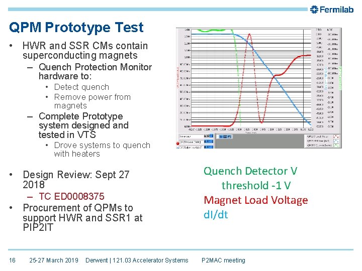 QPM Prototype Test • HWR and SSR CMs contain superconducting magnets – Quench Protection