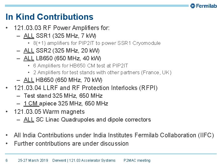 In Kind Contributions • 121. 03 RF Power Amplifiers for: – ALL SSR 1