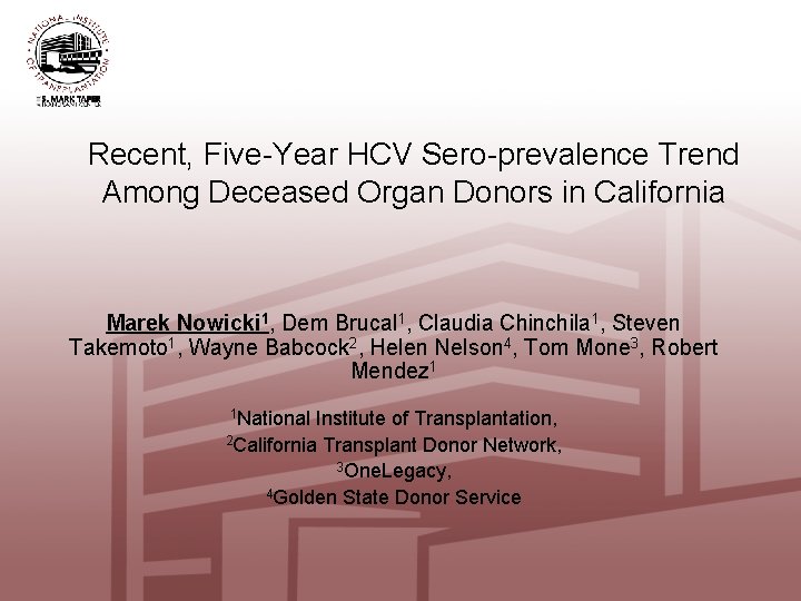 Recent, Five-Year HCV Sero-prevalence Trend Among Deceased Organ Donors in California Marek Nowicki 1,