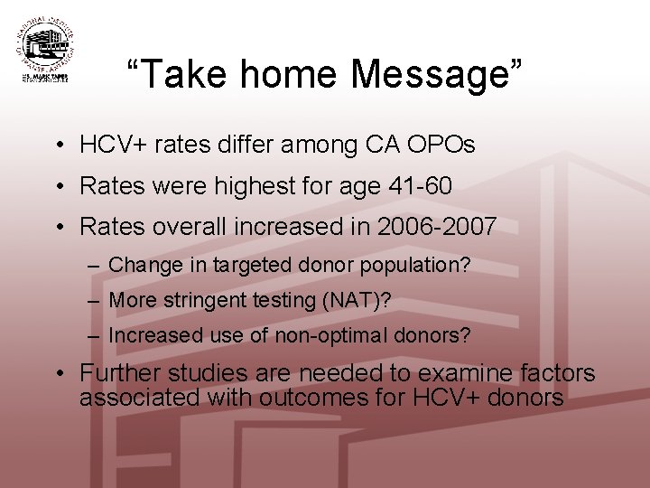“Take home Message” • HCV+ rates differ among CA OPOs • Rates were highest