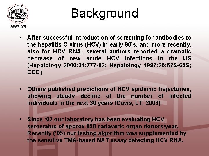 Background • After successful introduction of screening for antibodies to the hepatitis C virus