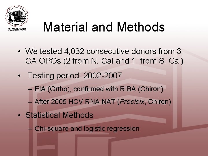 Material and Methods • We tested 4, 032 consecutive donors from 3 CA OPOs
