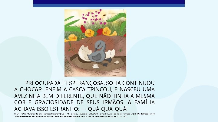 PREOCUPADA E ESPERANÇOSA, SOFIA CONTINUOU A CHOCAR. ENFIM A CASCA TRINCOU, E NASCEU UMA