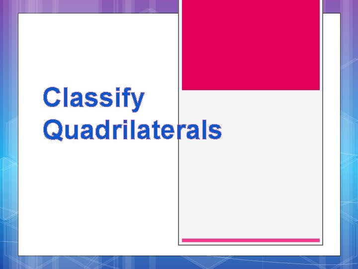 Classify Quadrilaterals 
