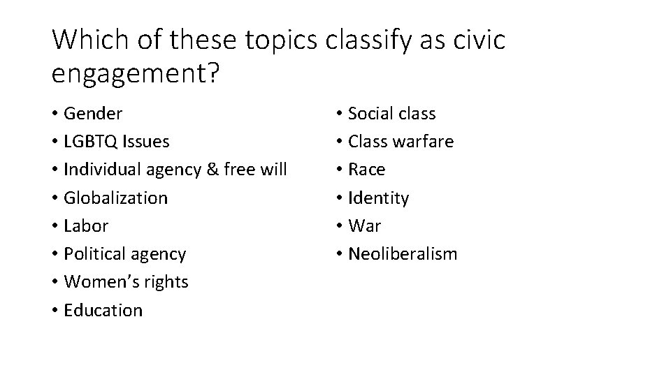 Which of these topics classify as civic engagement? • Gender • LGBTQ Issues •