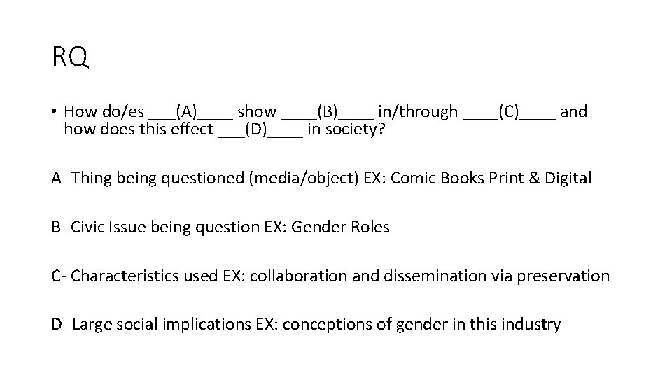 RQ • How do/es ___(A)____ show ____(B)____ in/through ____(C)____ and how does this effect