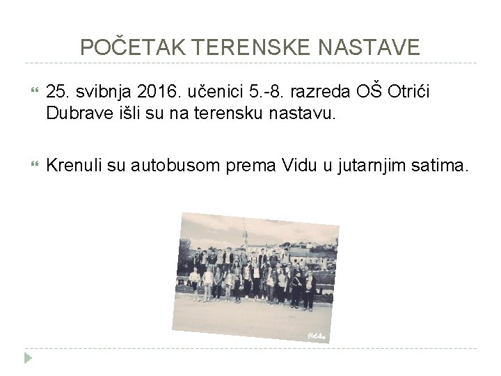POČETAK TERENSKE NASTAVE 25. svibnja 2016. učenici 5. -8. razreda OŠ Otrići Dubrave išli