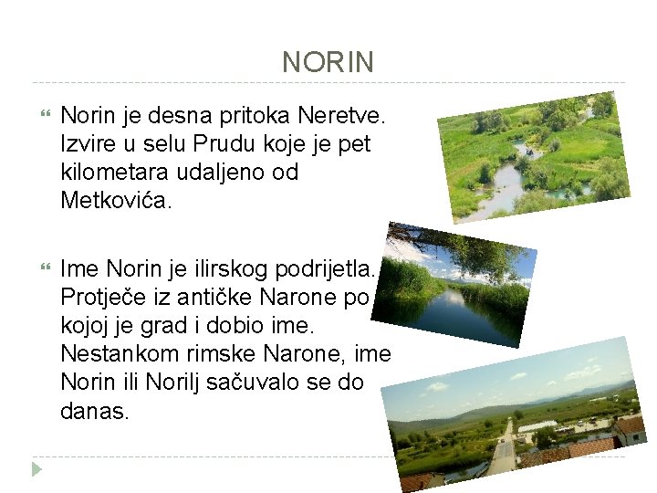 NORIN Norin je desna pritoka Neretve. Izvire u selu Prudu koje je pet kilometara