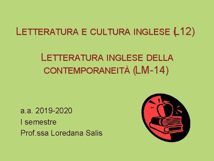 LETTERATURA E CULTURA INGLESE (L 12) LETTERATURA INGLESE DELLA CONTEMPORANEITÀ (LM-14) a. a. 2019