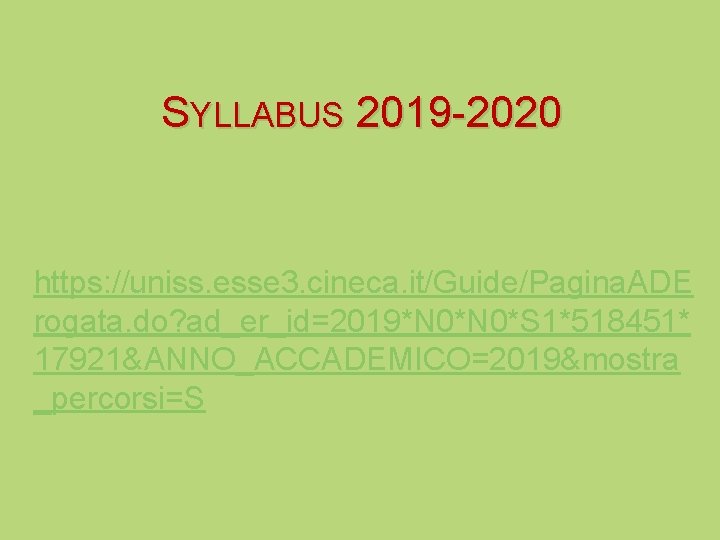 SYLLABUS 2019 -2020 https: //uniss. esse 3. cineca. it/Guide/Pagina. ADE rogata. do? ad_er_id=2019*N 0*S