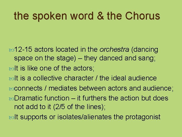 the spoken word & the Chorus 12 -15 actors located in the orchestra (dancing
