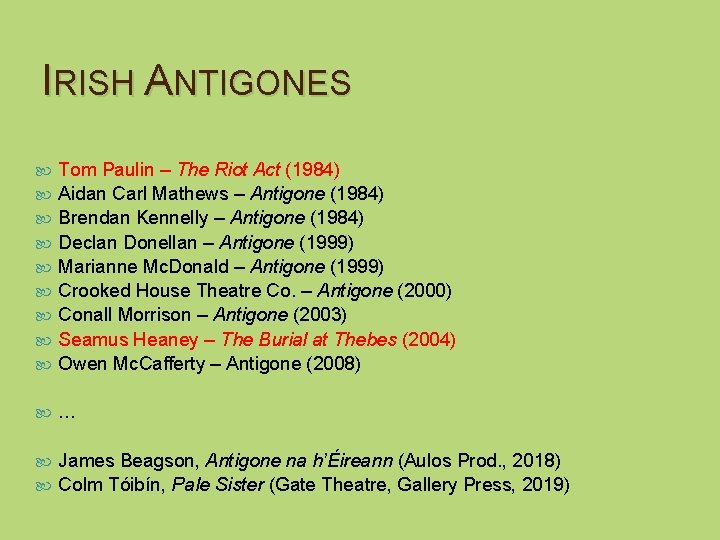 IRISH ANTIGONES Tom Paulin – The Riot Act (1984) Aidan Carl Mathews – Antigone