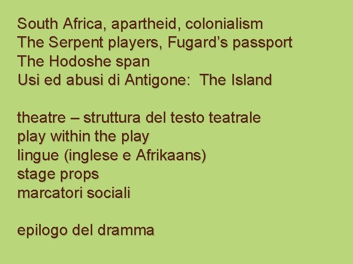 South Africa, apartheid, colonialism The Serpent players, Fugard’s passport The Hodoshe span Usi ed