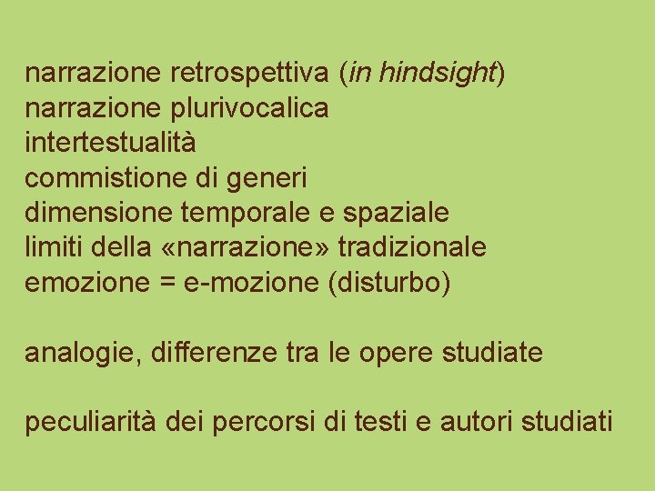 narrazione retrospettiva (in hindsight) narrazione plurivocalica intertestualità commistione di generi dimensione temporale e spaziale