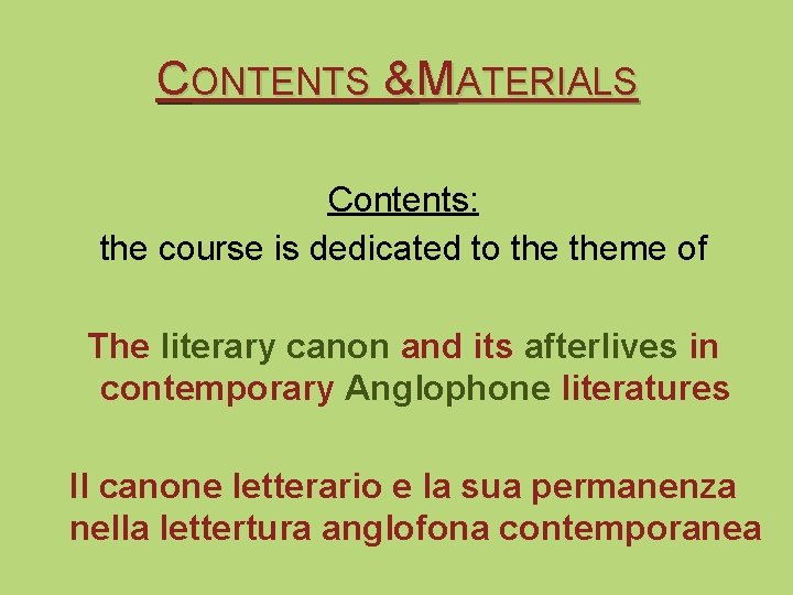 CONTENTS & MATERIALS Contents: the course is dedicated to theme of The literary canon