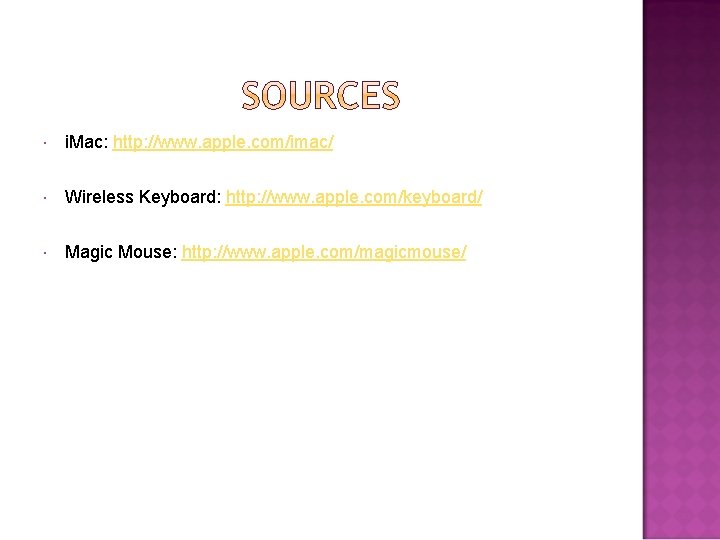  i. Mac: http: //www. apple. com/imac/ Wireless Keyboard: http: //www. apple. com/keyboard/ Magic