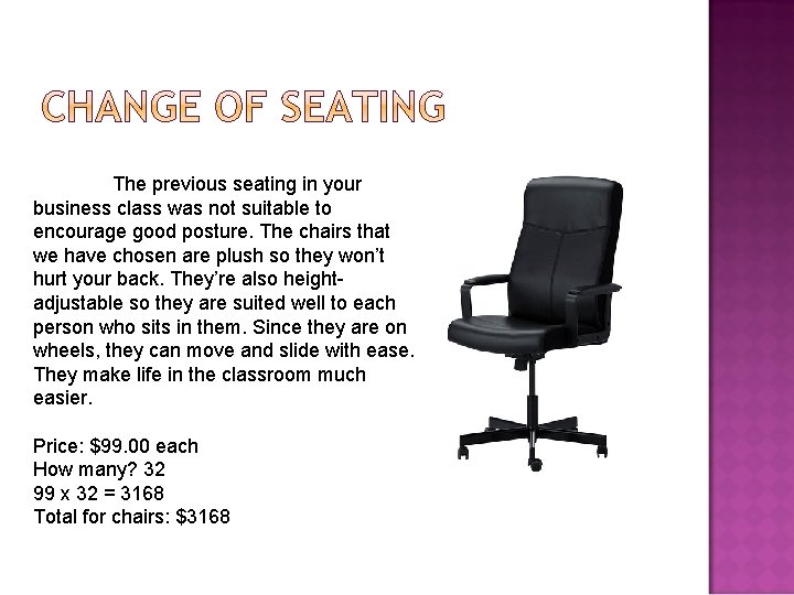 The previous seating in your business class was not suitable to encourage good posture.